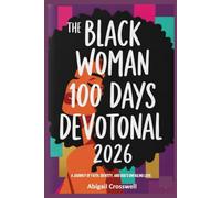 The Black Woman 100 Days Devotional: A Journey of Faith, Identity, and God's Unfailing Love