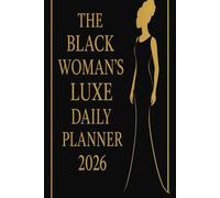The Black Woman’s Luxe Daily Planner 2026: A Stylish Afrocentric Daily Organizer for Goals, Productivity, Affirmations & Self-Care | Nude • Brown • Gold Edition