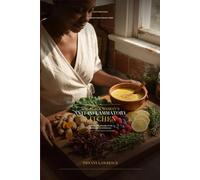 The Black Woman's Anti-Inflammatory Kitchen: 80 Recipes for Fibroids, PCOS, Hashimoto's, Endometriosis, Autoimmune & Every Inflammatory Condition That's Been Ruining Black Women's Bodies