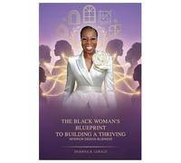 The Black Woman's Blueprint: To Building a Thriving Interior Design Business