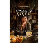 The Black Woman's Herbal Salve Bible: 130 Herbal Salve Recipes for Healing, Beauty, Pain, Motherhood, and Spiritual Medicine