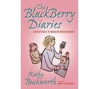 The BlackBerry Diaries: Adventures in Modern Motherhood