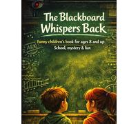 The blackboard whispers back: Funny children's book for ages 8 and up | School, mystery & fun