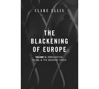The Blackening of Europe: Immigration, Islam, and the Migrant Crisis: 2