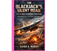 The Blackjack’s Silent Roar: The TU-160’s Strategic Evolution: From Cold War Icon to 21st Century Superweapon