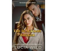 The Blackmail Broker: A Steamy Blackmail Enemies-to-lovers Office Erotica (The Gilded Secrets)