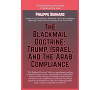 The Blackmail Doctrine: Trump, Israel, And The Arab Compliance (The Mediterranean Notebooks)