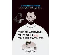 The Blackmail, The Gun and The Preacher (LUMIHIVE Fiction - Illuminating Hearts with Redemption Stories)