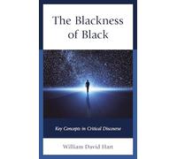 The Blackness of Black: Key Concepts in Critical Discourse (Philosophy of Race)