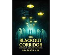 The Blackout Corridor: When the Lights Flicker, They Walk Among Us