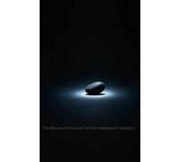 THE BLACKOUT PROTOCOL: For the Weekend Transition
