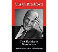 The BlackRock Bamboozle: The Centuries-long Plan for a Global Monopoly