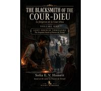 THE BLACKSMITH OF THE COUR-DIEU: VOLUME ONE (LOST FRENCH THRILLERS The Forgotten Novels of Ponson du Terrai)