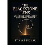 The Blackstone Lens: Unlocking Resonance in High-Energy Physics (Celestial Catalyst)