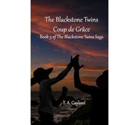 The Blackstone Twins, Coup de Grâce: The Blackstone Twins Saga, Book Three: 3