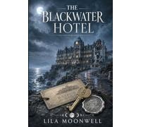 The Blackwater Hotel: Haunted Destinations Beyond Moonwell Manor (Moonwell Travel)