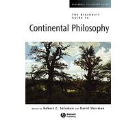 The Blackwell Guide to Continental Philosophy: 12 (Blackwell Philosophy Guides)
