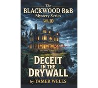 The Blackwood B&B Mysteries: VOL10: Series Finale: Deceit in the Drywall.: 10 (Blackwood B&B Mysteries Series: A Small Town Fixer-Upper Cozy Mystery Series)