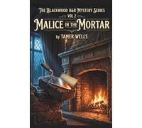 The Blackwood B&B Mysteries: VOL2: Malice in the Mortar. (Blackwood B&B Mysteries Series: A Small Town Fixer-Upper Cozy Mystery Series)