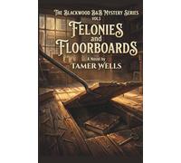 The Blackwood B&B Mysteries: VOL3: Felonies & Floorboards. (Blackwood B&B Mysteries Series: A Small Town Fixer-Upper Cozy Mystery Series)