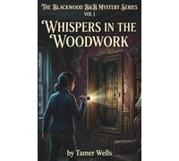 The Blackwood B&B Mysteries: Whispers in the Woodwork (Blackwood B&B Mysteries Series: A Small Town Fixer-Upper Cozy Mystery Series)