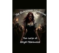 The Blackwood Chronicles: The Curse of Abigail Blackwood