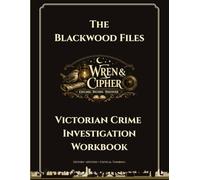 The Blackwood Files: Victorian Crime Investigation Workbook for Teens (Wren & Cipher Investigation Files)