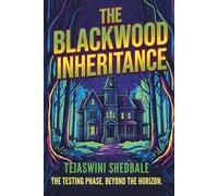 THE BLACKWOOD INHERITANCE: THE TESTING PHASE. BEYND THE HORIZON.