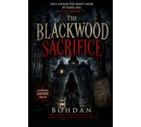 The Blackwood Sacrifice: They locked the front door 20 years ago. I just opened it. A Gripping Supernatural Suspense. (Blackwood: The Horror Series)