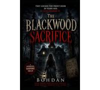 The Blackwood Sacrifice: They locked the front door 20 years ago. I just opened it. A Gripping Supernatural Suspense. (Blackwood: The Horror Series)