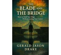The Blade and the Bridge: How to Hold Your Edge Without Lossing Your Center (The Grass and The Grid)