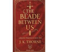 THE BLADE BETWEEN US: A DESTINY IN ASH & SILK: 1 (TOKYO AFFAIR)