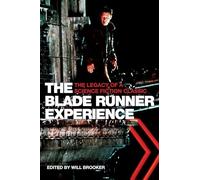 The Blade Runner Experience - The Legacy of a Science Fiction Classic (Film and Media Studies)