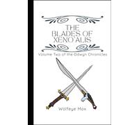 The Blades of Xeno'alis: Volume Two of the Odwyn Chronicles