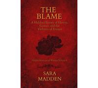 The Blame A Hidden History of Heresy, Genius, and the Violence of Erasure