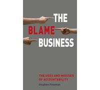 The Blame Business: The Uses and Misuses of Accountability