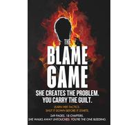 The Blame Game: She Creates the Problem. You Carry the Guilt. (Mind Traps)