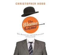 The Blame Game: Spin, Bureaucracy, and Self-Preservation in Government
