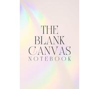 The Blank Canvas: A Beautiful Minimalist Lined Notebook for Journaling, Writing, Planning, School, Work & Everyday Notes