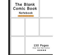 The Blank Comic Book Notebook -Multi-Template Edition: Draw Your Own Awesome Comics, Variety Of Comic Templates, (Draw Comics The Fun Way)-[Professional Binding]