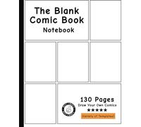 The Blank Comic Book Notebook: Original Design - Create Your Own Comic Book Strip, Variety of Templates For Comic Book Drawing -[Classic]
