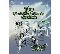 The Blank Music Sheets Notebook: Composition Manuscript | Staff Paper | Staff Manuscript Pad | 100 Pages | 8.5 x 11 in