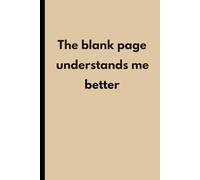 The blank page understands me better: Funny Gift Notebook Journal - A Perfect Gag Gift for Co-workers, Friends & Family | Lined Journal for Women & Men