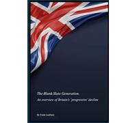 The Blank Slate Generation; An overview of Britain's 'progressive' social decline.: A candid yet satirical observation.