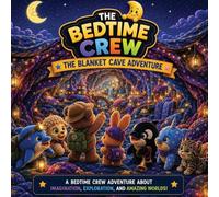 The Blanket Cave Adventure: The Bedtime Crew: 9