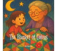The Blanket of Colors: A Magical Bedtime Story About Dreams, Kindness, and Following Your Heart