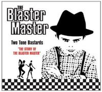 The Blaster Master - Two Tone Bastards