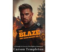 The Blaze: A Friends to Lovers Firefighter Romance (Dirt Road Diaries)