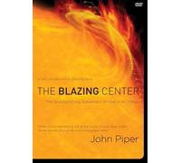 The Blazing Center DVD: The Soul-Satisfying Supremacy of God in All Things