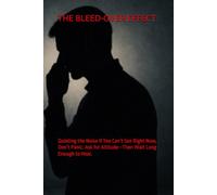 THE BLEED-OVER EFFECT: Quieting the Noise If You Can’t See Right Now, Don’t Panic. Ask for Altitude-Then Wait Long Enough to Hear.